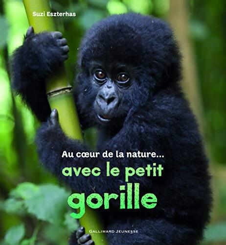 Au coeur de la nature... Avec le petit gorille - Suzi Eszterhas - Livre