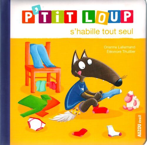 P'tit loup : P'tit loup s'habille tout seul - Orianne Lallemand - Livre
