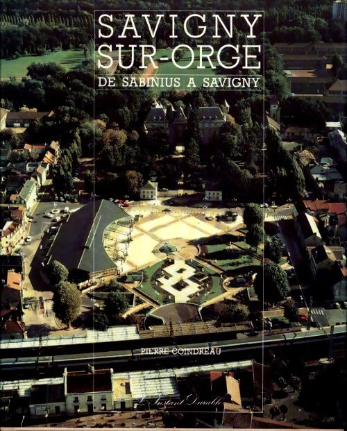 Savigny-sur-orge de Sabinius à Savigny - Pierre Coindreau - Livre