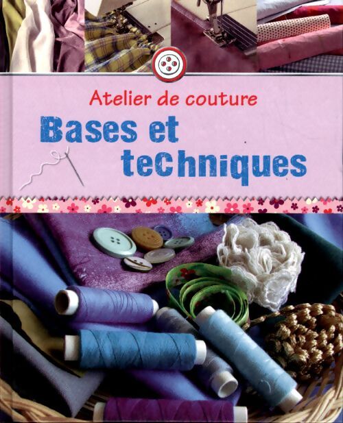 Atelier de couture : Bases et techniques - Collectif - Livre