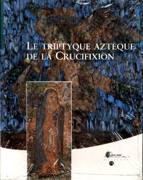 Le triptyque aztèque de la crucifixion - Collectif - Livre