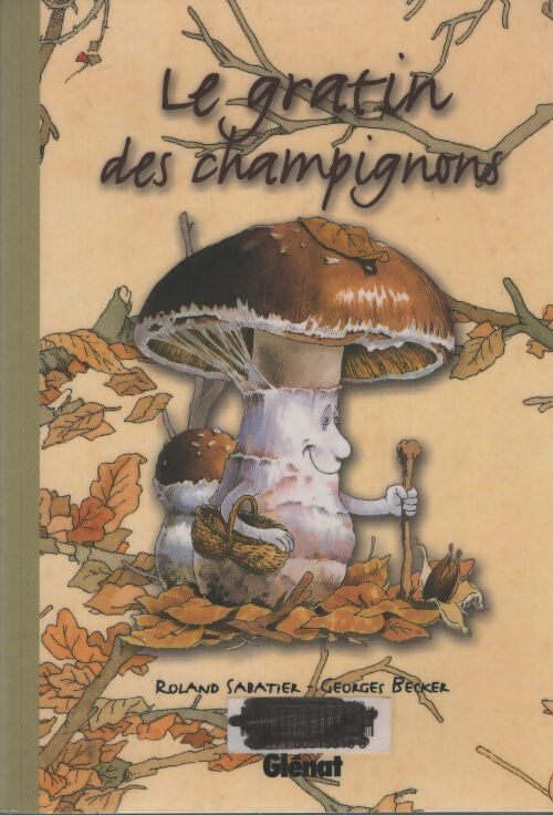 Le gratin des champignons - georges Becker - Livre