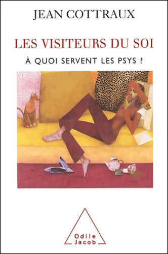 Les Visiteurs du soi : À quoi servent les psys ? - Jean Cottraux - Livre