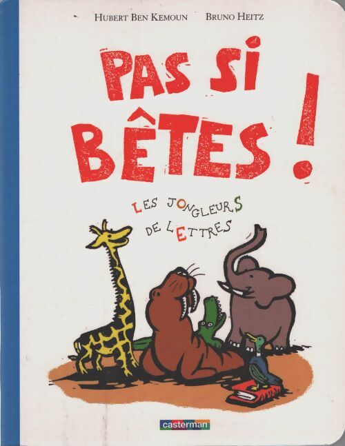 Pas si bêtes ! : Les jongleurs de lettres - Hubert Ben Kemoun - Livre