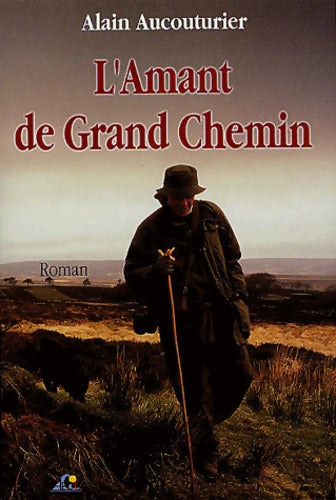 AGC - L'Amant de grand chemin - Alain Aucouturier - Livre