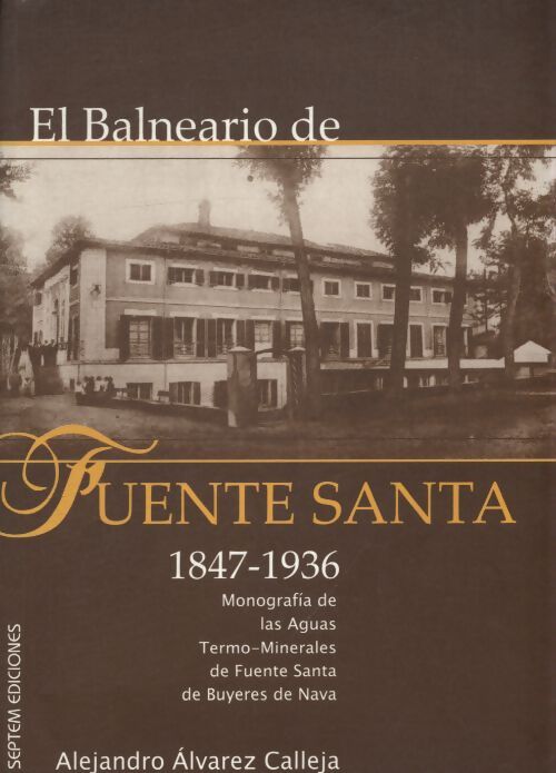 El balneario de fuente santa - Alejandro Álvarez Calleja - Livre