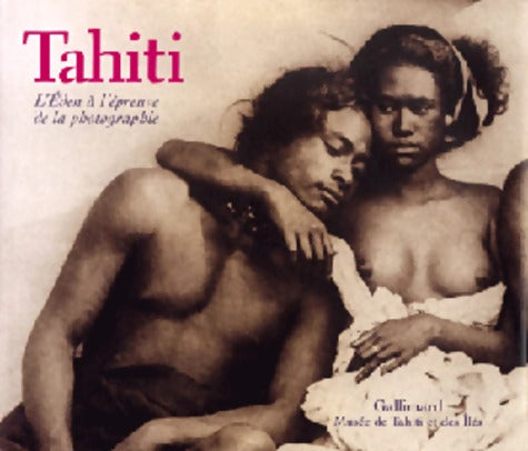 Tahiti : L'Eden à l'épreuve de la photographie - Jean-Yves Tréhin - Livre