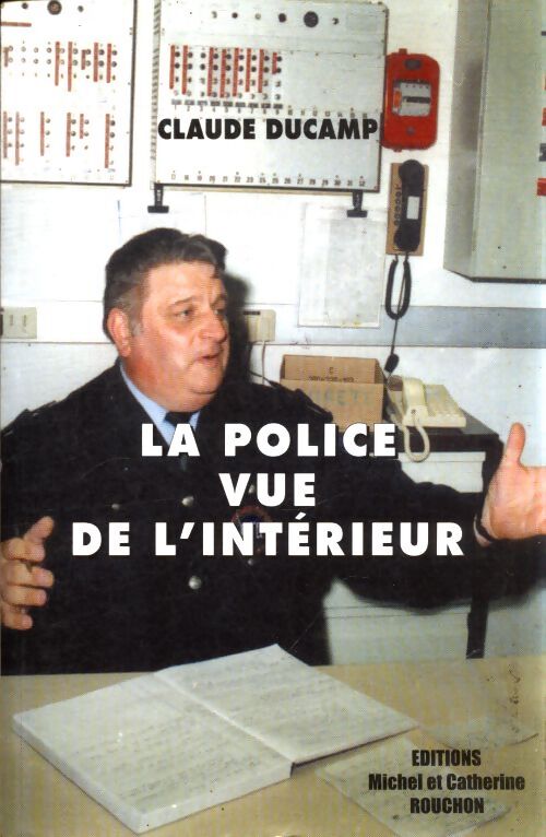 La police vue de l'intérieur - Claude Ducamp - Livre