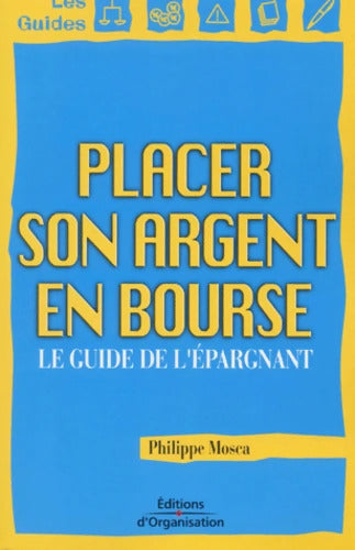 Placer son argent en bourse - Philippe Mosca - Livre