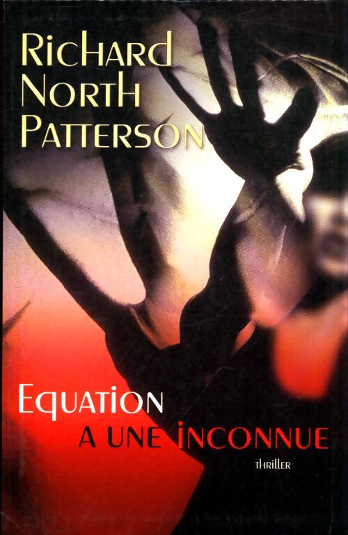 Equation à une inconnue - Richard North Patterson - Livre