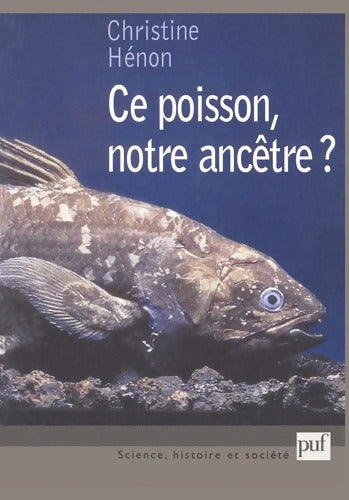 Ce poisson notre ancêtre ? - Christine Henon - Livre
