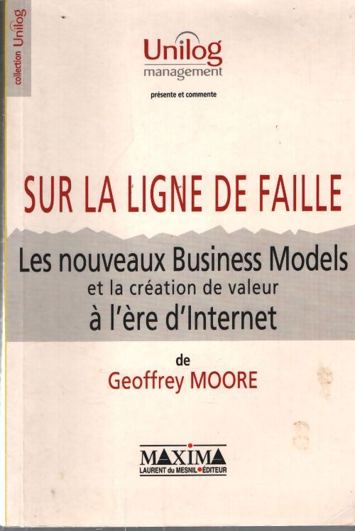 Sur la ligne de faille : Les nouveaux business models et la création de valeur à l'ère d'internet - Geoffrey Moore - Livre