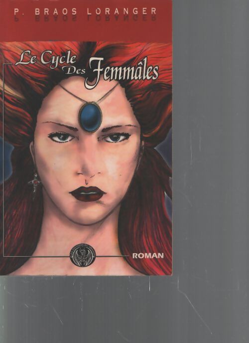 Le cycle des femmâles - Pascale Braos Loranger - Livre