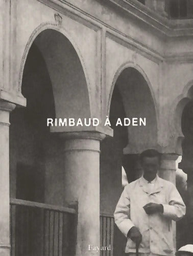 Rimbaud à Aden - Jean-Hugues Berrou - Livre
