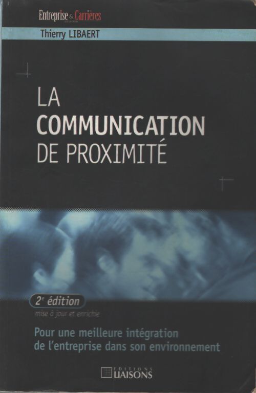 La communication de proximité - Thierry Libaert - Livre