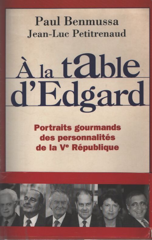 A la table d'edgard. Portraits gourmands des personnalités de la ve république - Petitrenaud - Livre