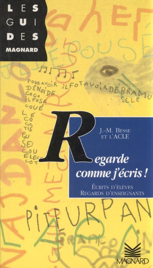 Regarde comme j'écris : Écrits d'élèves regards d'enseignants - JEAN-MARIE BESSE - Livre