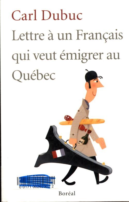 Lettre à un français qui veut émigrer au canada - Carl Dubuc - Livre