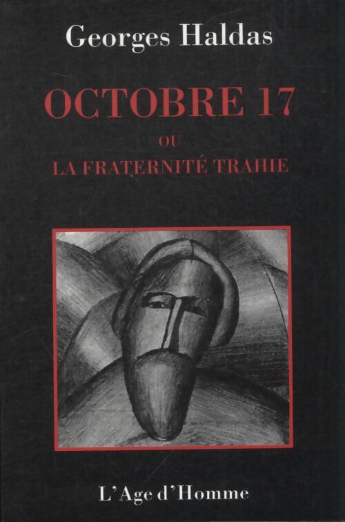 Octobre 17 ou la fraternité trahie : Chronique - Georges Haldas - Livre