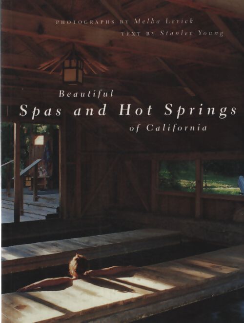 Beautiful spas and hot springs of california - Stanley Young - Livre