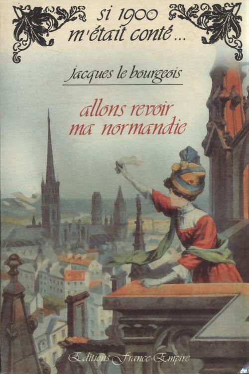 Allons revoir ma Normandie - Jacques Le Bourgeois - Livre