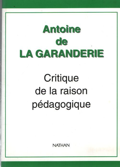 Critique de raison pédagogique - Antoine De la Garanderie - Livre