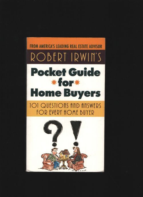 Robert irwin's pocket guide for home buyers : 101 questions and answers for every home buyer - Robert Irwin - Livre