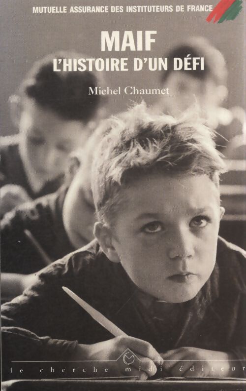 Maif : L'histoire d'un défi - Michel Chaumet - Livre