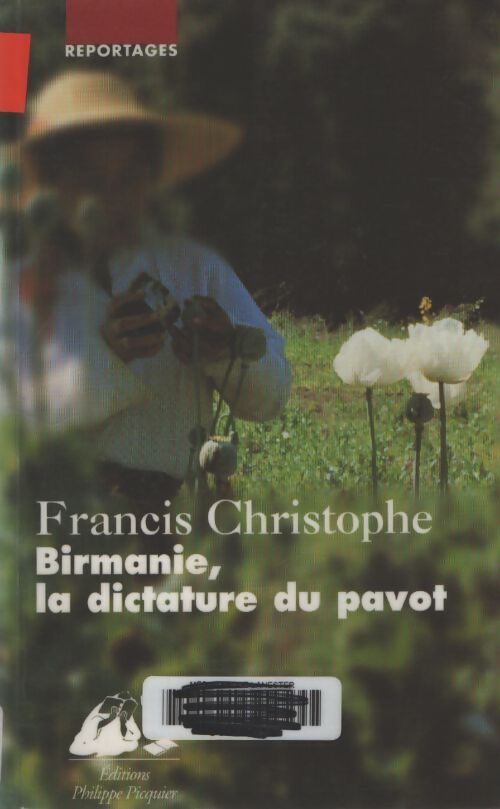 Birmanie la dictature du pavot - Francis Christophe - Livre