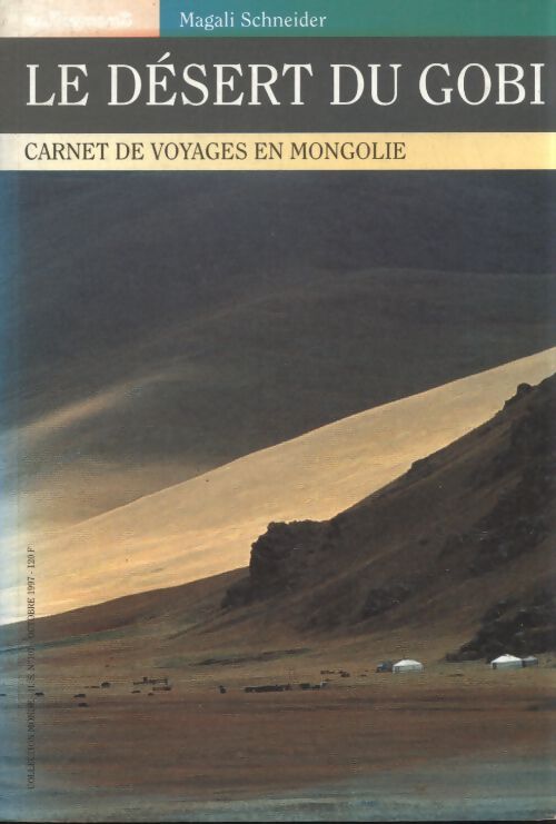 Le désert du gobi. Carnet de voyages en Mongolie - Magali Schneider - Livre