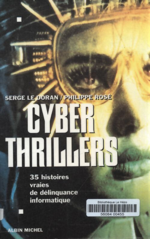 Cyber thrillers : 35 histoires vraies de délinquance informatique - Rose - Livre