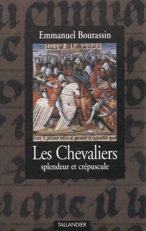 Les chevaliers splendeur et crepuscule 1302-1527 - Emmanuel Bourassin - Livre