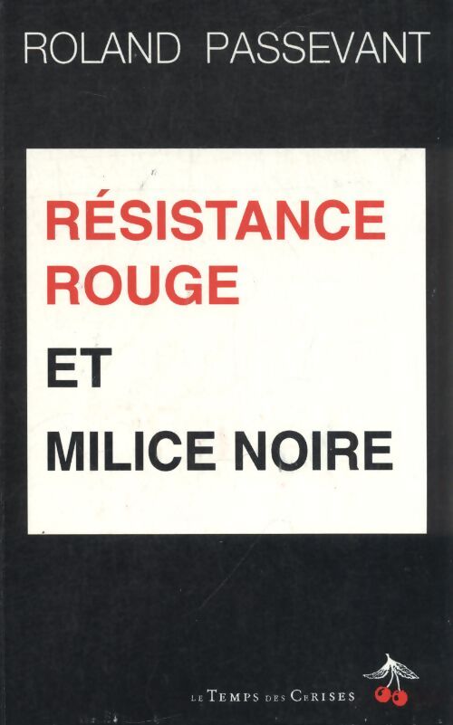 Résistance rouge et milice noire - Roland Passevant - Livre
