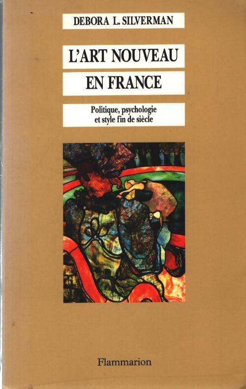 L'art nouveau en France : Politique psychologie et style fin de siècle - Debora Silverman - Livre