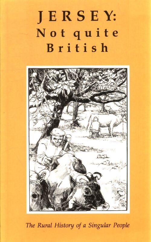 Jersey : Not quite british - the rural history of a singular people - David Le Feuvre - Livre