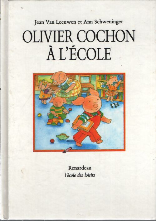Olivier cochon a l'école - Van Leeuwen Jean - Livre