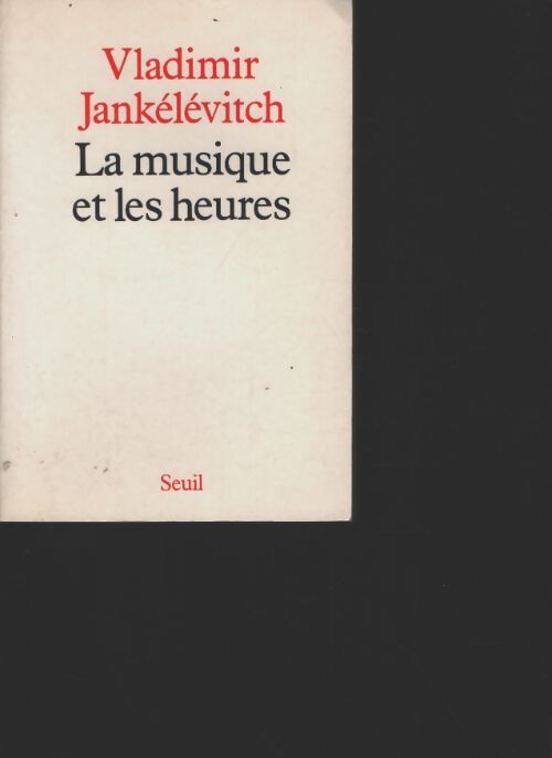 La musique et les heures - Vladimir Jankélévitch - Livre
