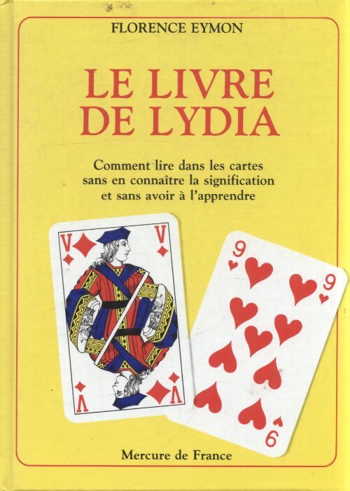 Le livre de lydia : Comment lire dans les cartes sans en connaître la signification et sans avoir à l'apprendre - Florence Eymon - Livre