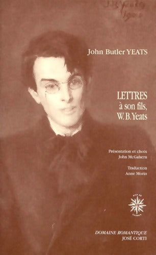 Lettres à son fils le poète W. B. Yeats et à d'autres correspondants - John Butler Yeats - Livre