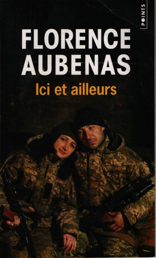 Ici et ailleurs - Florence Aubenas - Livre