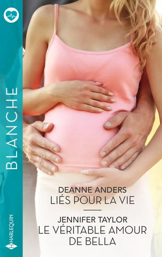 Liés pour la vie - Le véritable amour de Bella - Deanne Anders - Livre