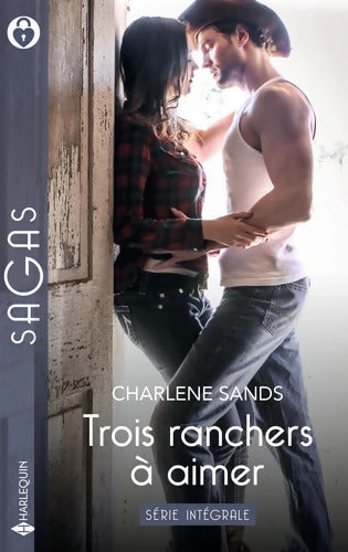 Trois ranchers à aimer - Série intégrale : Amour au Texas - Tempête des sentiments - Mariés à Las Vegas - Charlene Sands - Livre