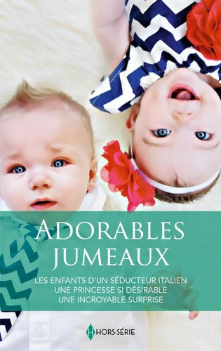 Adorables jumeaux : Les enfants d'un séducteur italien - Une princesse si désirable - Une incroyable surprise - Lynne Graham - Livre