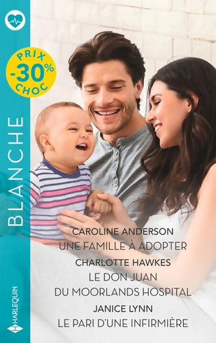 Une famille à adopter - Le don Juan du Moorlands Hospital - Le pari d'une infirmière - Caroline Anderson - Livre