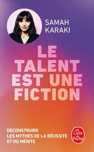 Le Talent est une fiction : De Mozart aux transclasses déconstruire les mythes de la réussite et du mérite - Samah Karaki - Livre