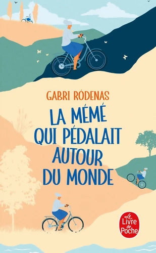La Mémé qui pédalait autour du monde - Gabri Rodenas - Livre