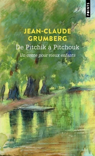 De Pitchik à Pitchouk. Un conte pour vieux enfants - Jean-Claude Grumberg - Livre