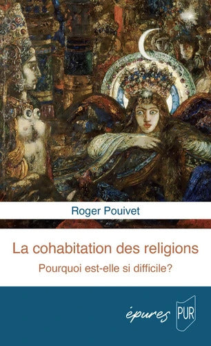 La cohabitation des religions : Pourquoi est-elle si difficile ? - Roger Pouivet - Livre