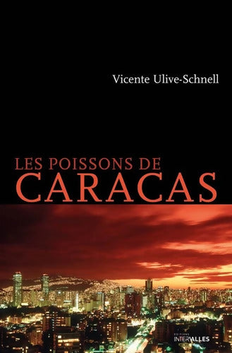 Les poissons de Caracas - Vicente Ulive-Schnell - Livre