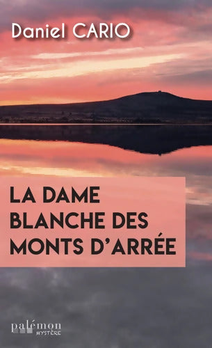 La dame blanche des Monts d'Arrée - Daniel Cario - Livre